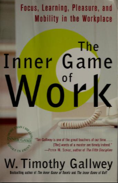 The inner game of work : focus, learning, pleasure, and mobility in the workplace - Scanned Pdf with Ocr